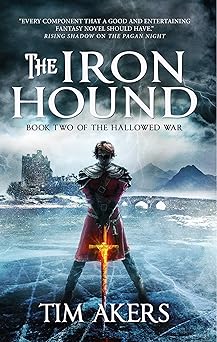 The Iron Hound: The Hallowed War Trilogy, Book 2 (Paperback) Tim Akers