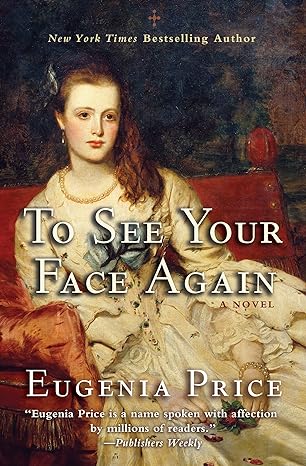 To See Your Face Again  : Book 2 of 4: The Savannah Quartet (Paperback) Eugenia Price