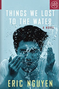 Things We Lost to the Water (hardcover) Eric Nguyen