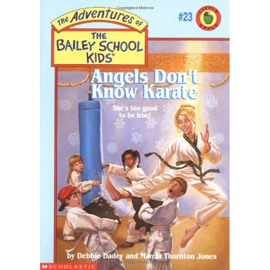 Angels Don't Know Karate : The Adventures Of The Bailey School Kids, Book 23 of 51 (Paperback) Dabbie Dadey