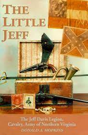 The Little Jeff: The Jeff Davis Legion, Cavalry Army of Northern Virginia (Hardcover) Donald A. Hopkins