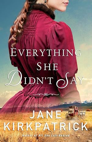 Everything She Didn't Say (Paperback) Jane Kirkpatrick