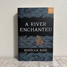 A River Enchanted: (Hardcover) Rebecca Ross