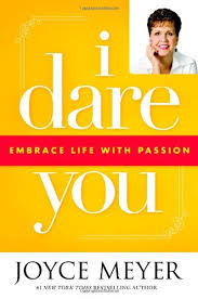 I Dare You: Embrace Life with Passion (Hardcover) Joyce Meyer