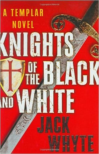 Knights of the Black and White: The Templar Trilogy, Book 1 (Hardcover) Jack Whyte