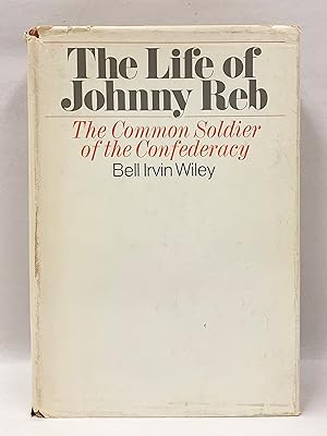 The Life of Johnny Reb (Hardback) Bell Irvin Wiley