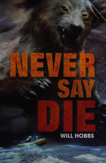 Never Say Die (Paperback) Will Hobbs