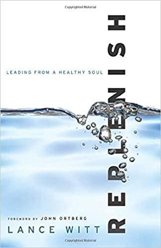 Replenish: Leading from a Healthy Soul (Paperback) Lance Witt