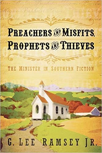 Preachers and Misfits, Prophets and Thieves: The Minister in Southern Fiction (Paperback) G. Lee Ramsey Jr.