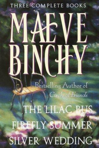 Maeve Binchy: Three Complete Books: The Lilac Bus; Firefly Summer; Silver Wedding (Hardcover) Maeve Binchy