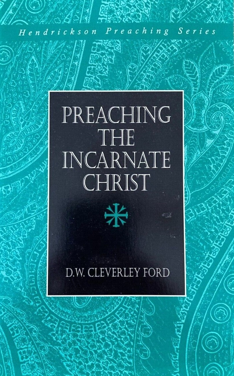 Preaching the Incarnate Christ (Paperback) D.W. Cleverley Ford