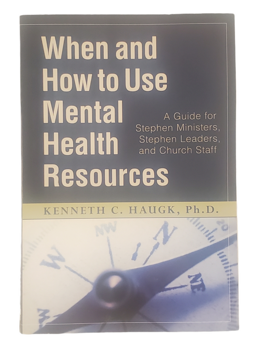When and How to Use Mental Health Resources (Paperback) Kenneth C. Haugk, Ph.D.