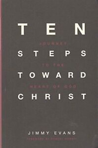 Ten Steps Toward Christ - Journey to the Heart of God (paperback) Jimmy Evans