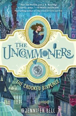 The Uncommoners #1 of 3: The Crooked Sixpence (hardcover) Jennifer Bell