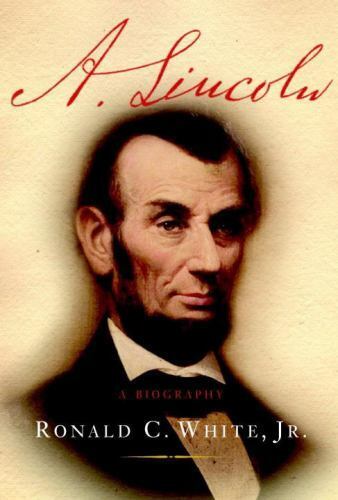 A. Lincoln: A Biography (Hardcover) Ronald C. White Jr.