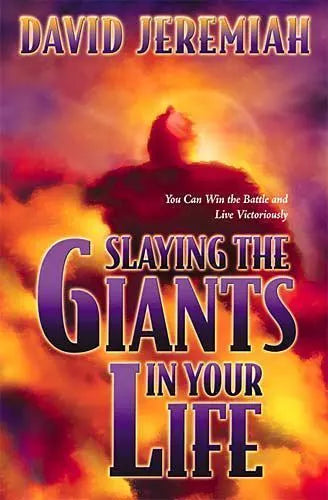 Slaying the Giants in Your Life by David Jeremiah (Hardcover)