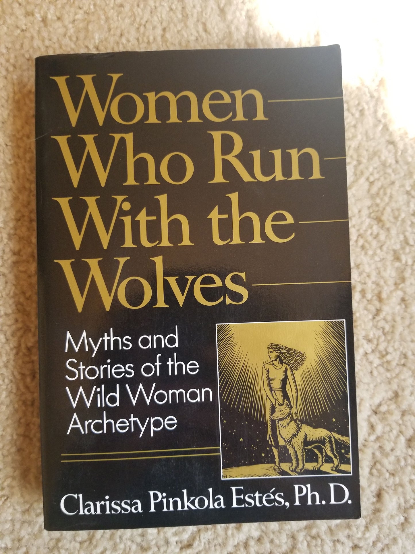 Women Who Run with the Wolves: Myths and Stories of the Wild Woman Archetype (Hardcover) Clarissa Pinkola Estes