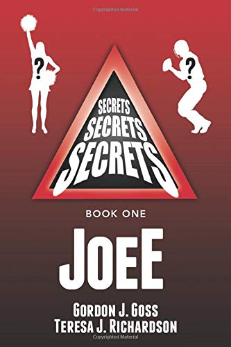 JoeE: Secrets, Secrets, Secrets - Book 1 (paperback)  Gordon J. Goss &  Teresa J. Richardson