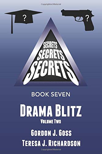 Drama Blitz: Secrets, Secrets, Secrets - Book 7, Volume Two (paperback)  Gordon J. Goss &  Teresa J. Richardson