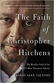 The Faith of Christopher Hitchens: The Restless Soul of the World's Most Notorious Atheist (Hardcover) Larry Alex Taunton