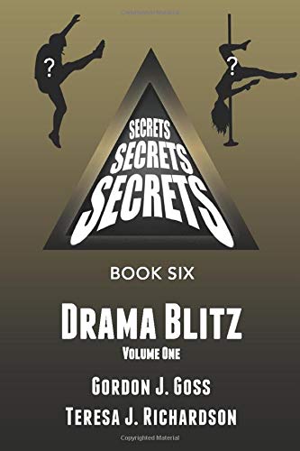Drama Blitz: Secrets, Secrets, Secrets - Book 6, Volume 1 (paperback)  Gordon J. Goss &  Teresa J. Richardson
