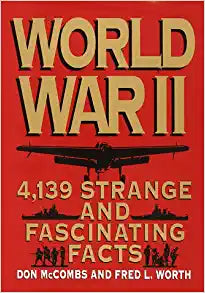 World War II: Strange and Fascinating Facts (hardcover) Don McCombs & Fred L. Worth