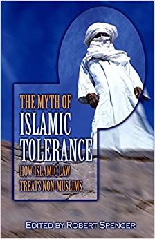 The Myth of Islamic Tolerance: How Islamic Law Treats Non-Muslims (Hardback) Robert Spencer