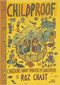 Childproof: Cartoons About Parents and Children (Hardcover) Roz Chast