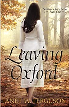 Leaving Oxford: Southern Hearts Series, Book 1 (paperback) Janet W. Ferguson