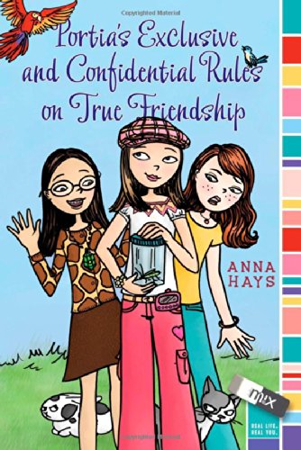 Portia's Exclusive and Confidential Rules on True Friendship (paperback) Anna Hays
