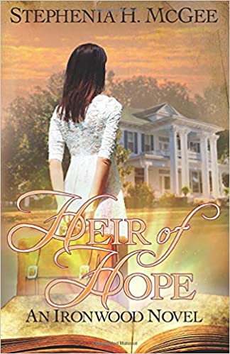 Heir of Hope: An Ironwood Novel (Paperback) Stephenia McGee
