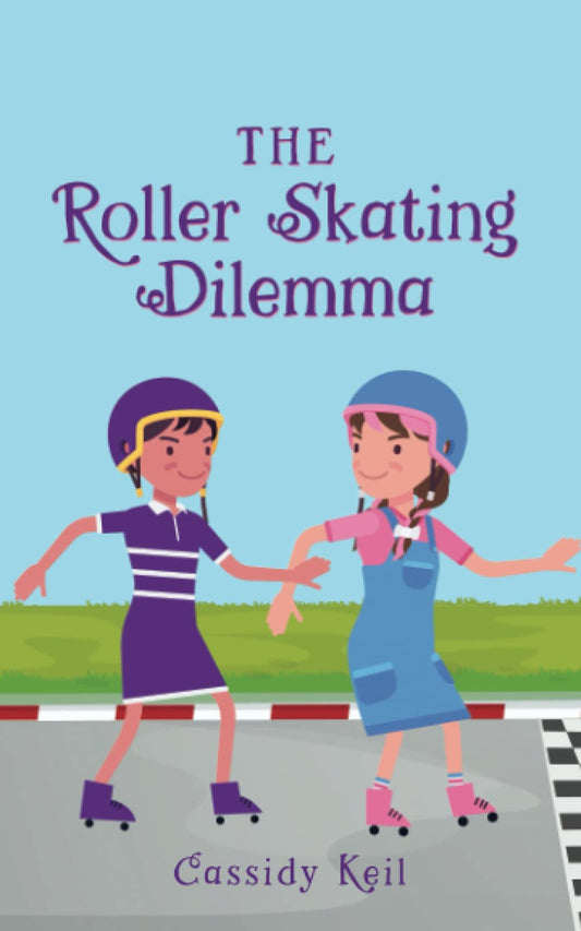 The Roller Skating Dilemma (paperback) Cassidy Keil