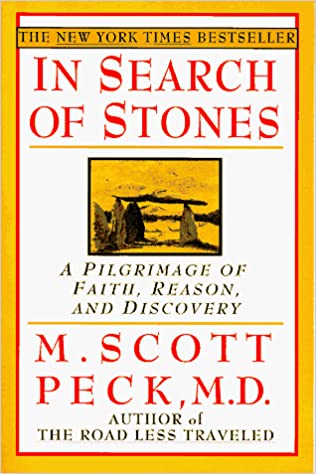 In Search of Stones: A Pilgrimage of Faith, Reason, and Discovery (Hardcover) M. Scott Peck, M.D.